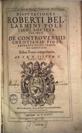 Disputationes de controversiis Christianae fidei, adversus huius temporis haereticos : tribus tomis comprehensae, [1]