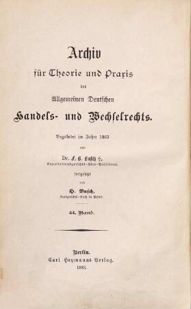 Archiv für Theorie und Praxis des allgemeinen deutschen Handels- und Wechselrechts. 44. 1883