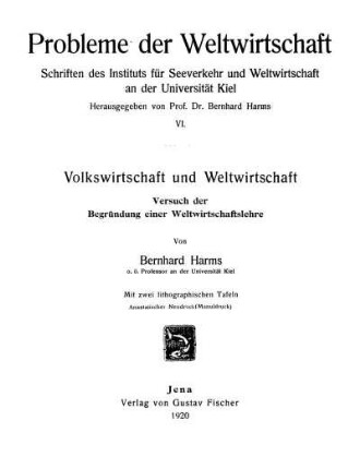 Volkswirtschaft und Weltwirtschaft : Versuch der Begründung einer Weltwirtschaftslehre ; mit 2 lithographischen Tafeln