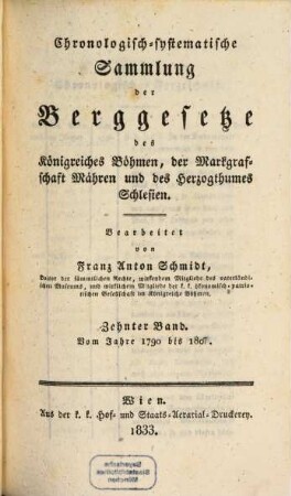 Chronologisch-systematische Sammlung der Berggesetze der österreichischen Monarchie. 10, Vom Jahre 1790 bis 1807