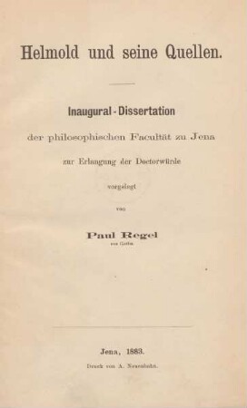 Helmold und seine Quellen : Inaugural-Dissertation der philosophischen Facultät zu Jena zur Erlangung der Doctorwürde vorgelegt