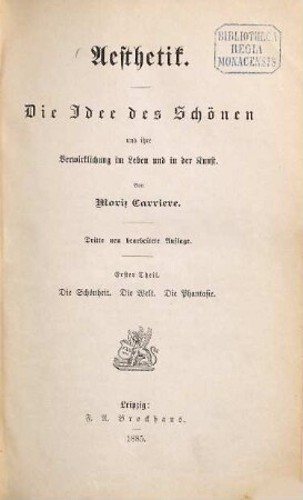 Aesthetik : die Idee des Schönen und ihre Verwirklichung im Leben und in der Kunst, 1. Die Schönheit, die Welt, die Phantasie