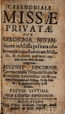 Caeremoniale Missae Privatae Sive Caeremoniae Notabiliores in Missa privata observandae juxta Rubricam Missalis & Authores meliores : nec non juxta usum Romae receptum