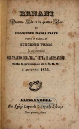 Ernani : dramma lirico in quattro parti ; da rappresentarsi nel Teatro dell'Ill.ma Città di Alessandria l'autunno 1844