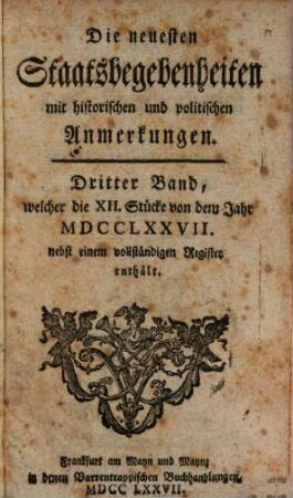 Die neuesten Staatsbegebenheiten mit historischen und politischen Anmerkungen : von dem Jahr .... 3. 1777