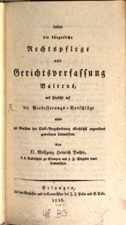 Ueber die bürgerliche Rechtspflege und die Gerichtsverfassung Baierns mit Hinsicht auf die Verbesserungs-Vorschläge