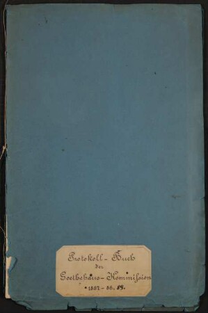 Protokoll-Buch der Goethehaus-Kommission 1887-1889