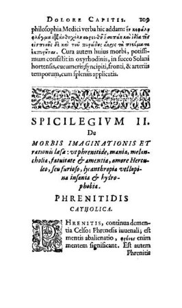Spicilegivm II. De Morbis Imaginationis Et rationis læsa: ut phrenitide, mania, melancholia, fatuitate & amentia, amore Herculeo, seu furioso, lycanthropia vellupina insania & hydrophobia.