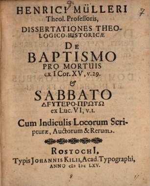 Dissertationes theologico-historicae de baptismo pro mortuis et sabbato Deutero-Prōtō ex Luc. VI, V. I