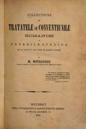 Collectiune de tratatele si conventiunile Romaniei cu puterile straine de la annulǔ 1368 pâně în ḍilele nóstre : De M[ihail] Mitilineu