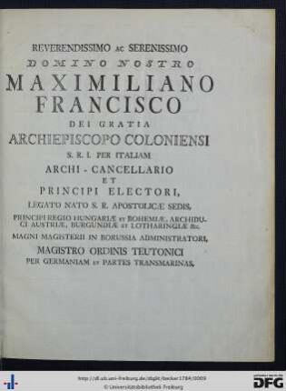 Reverendissimo ac Serenissimo Domino Nostro Maximiliano Francisco ...
