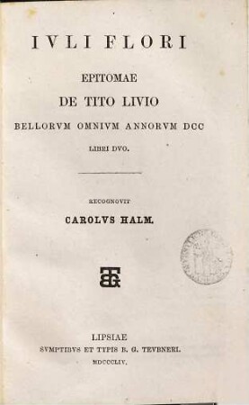 Iuli Flori epitomae de Tito Livio : Bellorum omnium annorum DCC libri duo