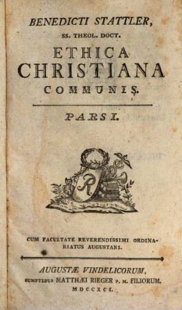Benedicti Stattler, SS. Theol. Doct. Ethica Christiana Communis. 1