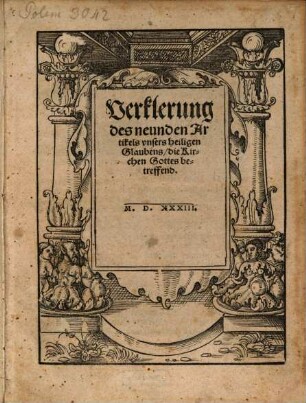 Verklerung des neunden Artikels vnsers heiligen Glaubens, die Kirchen Gottes betreffend