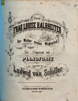 Der Mutter erstes Wiegenlied : für Sopran mit Pianoforte ; der Frau Louise Halbreiter