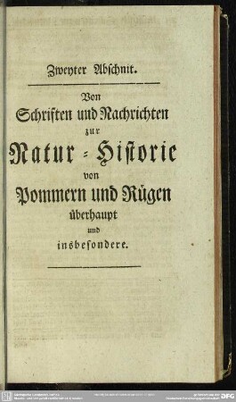 Zweyter Abschnit. Von Schriften und Nachrichten zur Natur-Historie von Pommern und Rügen überhaupt und insbesondere