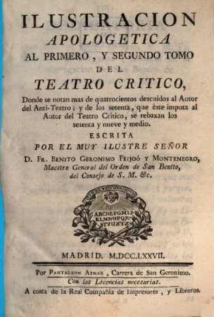 Illustracion Apologetica Al Primeiro, Y Segundo Tomo Del Teatro Critico : Donde se notan mas de quatrocientos descuidos al Autor del Anti-Teatro; ...