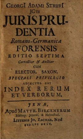 Georgii Adami Struvii, JCti, Jurisprudentia Romano-Germanica Forensis : Adjectus est Index Rerum Et Verborum