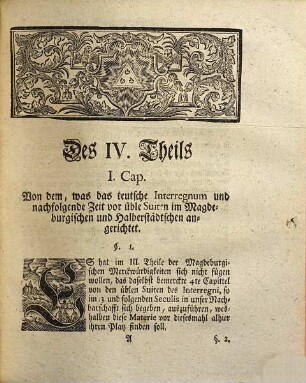 Singularia Magdeburgica, Oder: Merckwürdigkeiten des 32ten Jahres, aus der Magdeburgischen Historie, betreffend Das XV. XVI. XVII. XVIII. Seculum ..., Der IV. Theil Magdeburgischer Merckwürdigkeiten. Handelnd von Den üblen Suiten des Interregni, Vornemlich in den Magdeburgischen und Halberstädtschen Gräntzen, Sec. XIII. XIV. XV.