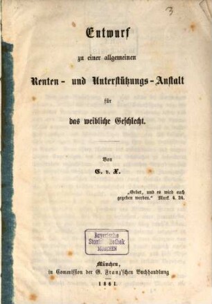 Entwurf zu einer allgemeinen Deuten- und Unterstützungs-Anstalt für das weibliche Geschlecht. Von C. v. X.
