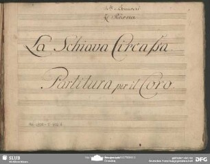 La Schiava circassa. Excerpts. Arr - Mus.4905-F-502A : V (7), Coro, orch