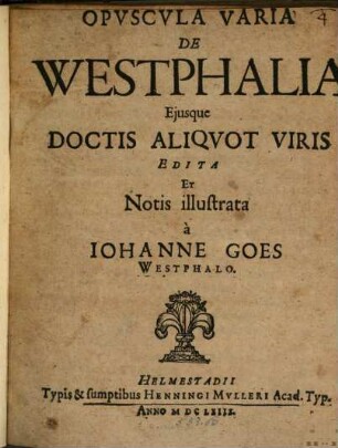 Opuscula varia de Westphalia eiusque doctis aliquot viris