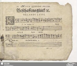 II. Missa quatuor vocum. Beschaffens Glück