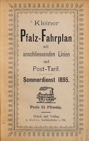 Kleiner Pfalz-Fahrplan mit anschliessenden Linien und Post-Tarif. 1895 (Sommerdienst)