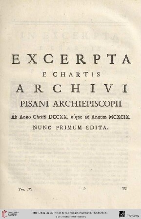 Excerpta e Chartis Archivi Pisani Archiepiscopii ab Anno Christi DCCXX. usque ad Annum MCXCIX.