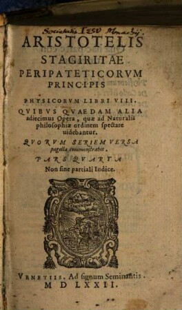 Aristotelis Stagiritae Peripateticorvm Principis Opera Omnia : in partes septem diuisa. 4, Physicorvm Libri VIII. ...