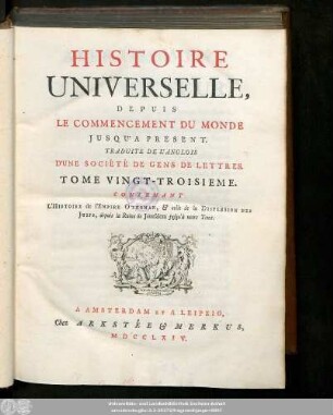 Tome Vingt-Troisieme: Contenant L'Histoire de l'Empire Othoman, [et] celle de la Dispersion Des Juifs, depuis la Ruine de Jérusalem jusqu'à notre Tems
