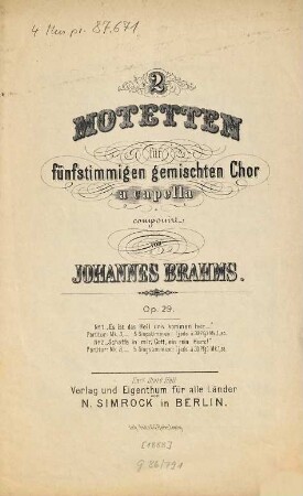 2 Motetten für fünfstimmigen gemischten Chor a capella : op. 29, 1. Es ist das Heil uns kommen her. - [1888]. - 19 S. - Pl.-Nr. 9008
