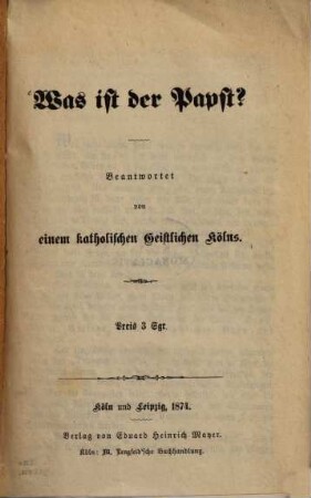 Was ist der Papst? : Beantwortet von einem katholischen Geistlichen Kölns