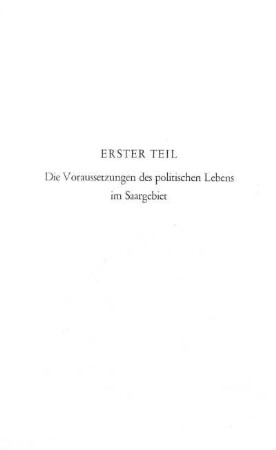 Erster Teil: Die Voraussetzungen des politischen Lebens im Saargebiet