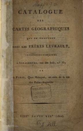 Catalogue des Cartes geographiques qui se trouvent chez les frères Levrault, imprimeurs-libraires à Strasbourg