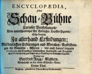 Encyclopaedia, oder Schau-Bühne curieuser Vorstellungen von vielerley Art außgebildeter Kupffer-Figuren : sehr dienl. zu allerhand Erfindungen, besonders vor Mahler, Kupffer-, Silber- und Siegel-Stecher ..., 3. (1726). - S. 41-62 : zahlr. Ill.