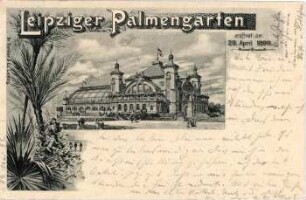 Leipziger Palmengarten: eröffnet am 29. April 1899