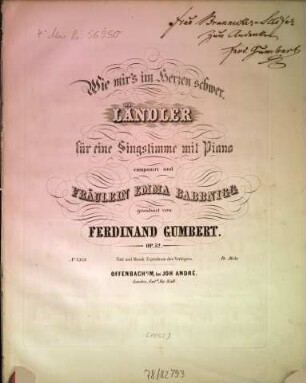 Wie mir's im Herzen schwer : Ländler für 1 Singstimme mit Piano ; op. 52