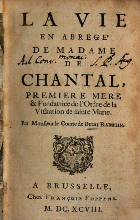 La vie en abrégé de Mad. de Chantal, premiere mere et fondatrice de l'Ordre de la Visitation de Sainte Marie