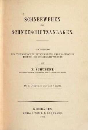 Schneewehen und Schneeschutzanlagen : ein Beitrag zur theoretischen Entwickelung und practischen Lösung der Schneeschutzfrage