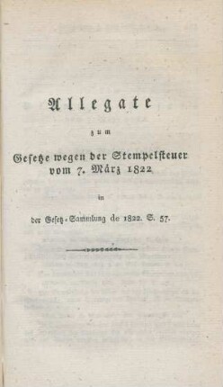 Allegate zum Gesetze wegen der Stempelsteuer vom 7. März 1822 ...