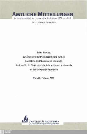Erste Satzung zur Änderung der Prüfungsordnung für den Bachelorteilzeitstudiengang Informatik der Fakultät für Elektrotechnik, Informatik und Mathematik an der Universität Paderborn : vom 28. Februar 2013