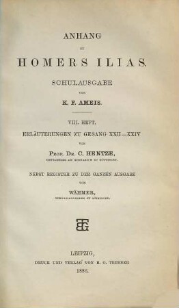Anhang zu Homers Ilias, Schulausgabe, 8. Heft. Erläuterungen zu Gesang XXII - XXIV, nebst Registern zu der ganzen Ausgabe