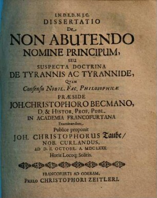 Dissertatio De Non Abutendo Nomine Principum, Seu Suspecta Doctrina De Tyrannis Ac Tyrannide