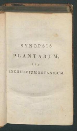 Synopsis plantarum seu enchiridium botanicum, complectens enumerationem systematicam specierum hucusque cognitarum. / Curante Dr. C.H. Persoon, diversarum societatum membro. - In parvo copia... P.1