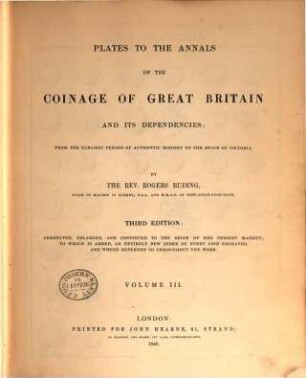 Annals of the coinage of Great Britain and its dependencies : from the earliest period of authentic history of the reign of Victoria, 3. Plates to the Annals of the coinage of Great Britain and its dependencies