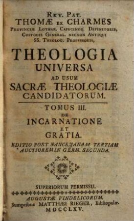 Rev. Pat. Thomae Ex Charmes ... Theologia Universa : Ad Usum Sacrae Theologiae Candidatorum, 3. De Incarnatione Et Gratia