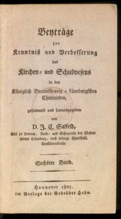 Bd. 6: Beyträge zur Kenntniß und Verbesserung des Kirchen- und Schulwesens in den Königlich Braunschweig-Lüneburgschen Churlanden