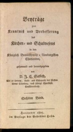 Bd. 6: Beyträge zur Kenntniß und Verbesserung des Kirchen- und Schulwesens in den Königlich Braunschweig-Lüneburgschen Churlanden