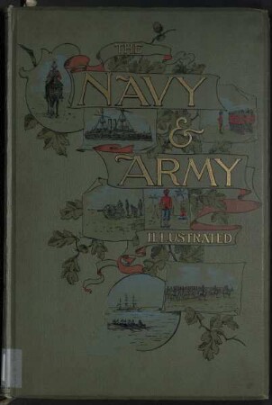 Navy and Army Illustrated.- A Magazine.- Descriptive and Illustrative of Everyday Life in the Defensive Services of the British Empire. - Vol.I; Jg. 1, Heft-Nr. (von) 1, Heft-Nr. (bis) 13